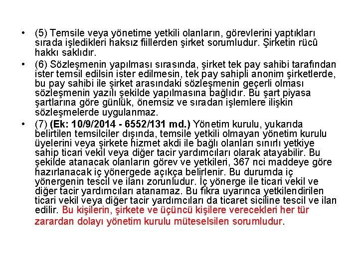  • (5) Temsile veya yönetime yetkili olanların, görevlerini yaptıkları sırada işledikleri haksız fiillerden