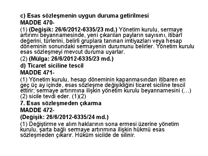 c) Esas sözleşmenin uygun duruma getirilmesi MADDE 470 - (1) (Değişik: 26/6/2012 -6335/23 md.