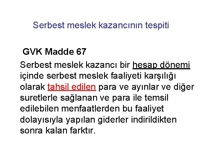 Serbest meslek kazancının tespiti GVK Madde 67 Serbest meslek kazancı bir hesap dönemi içinde