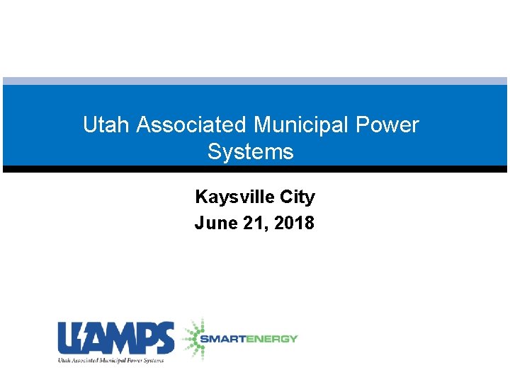 Utah Associated Municipal Power Systems Kaysville City June 21, 2018 