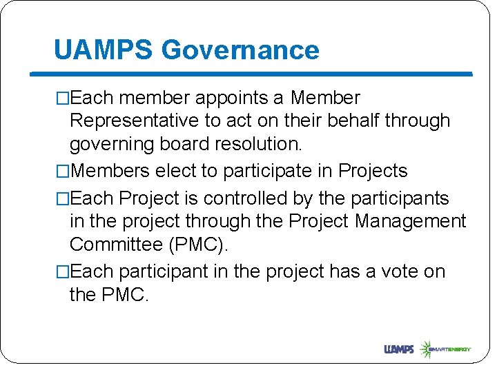UAMPS Governance �Each member appoints a Member Representative to act on their behalf through