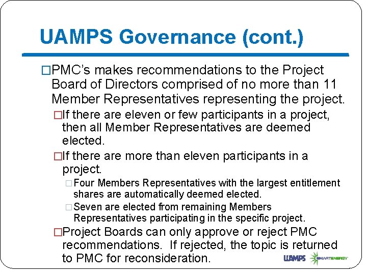 UAMPS Governance (cont. ) �PMC’s makes recommendations to the Project Board of Directors comprised