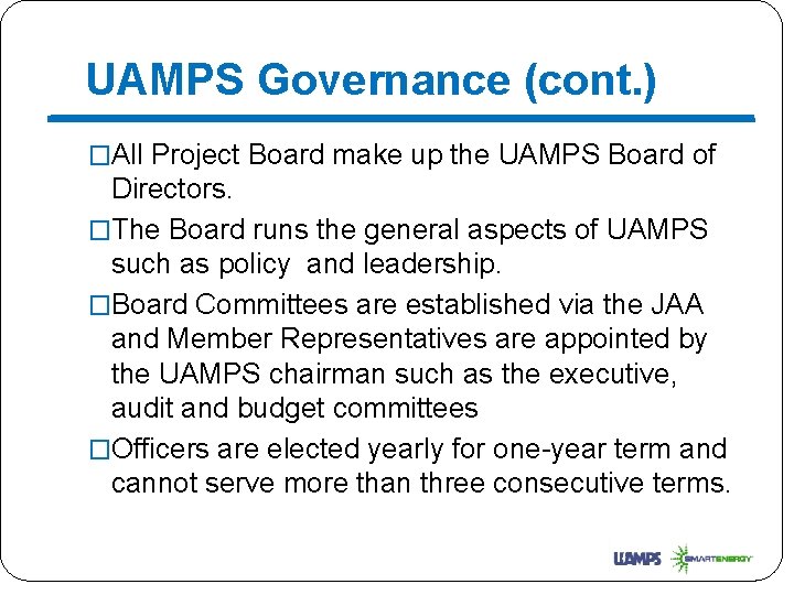 UAMPS Governance (cont. ) �All Project Board make up the UAMPS Board of Directors.