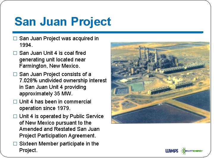 San Juan Project � San Juan Project was acquired in 1994. � San Juan