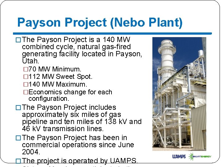 Payson Project (Nebo Plant) � The Payson Project is a 140 MW combined cycle,
