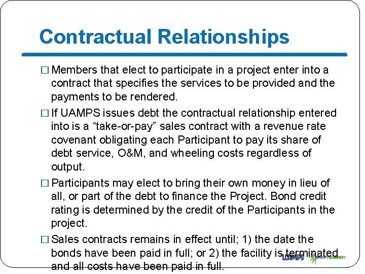 Contractual Relationships � Members that elect to participate in a project enter into a