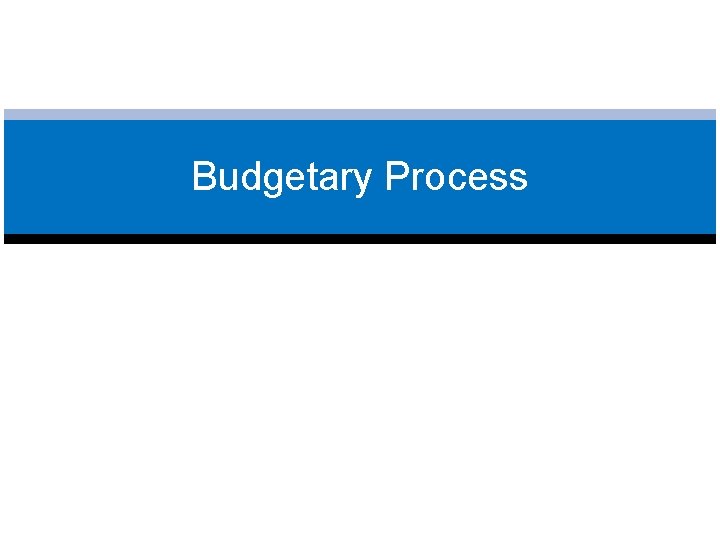 Budgetary Process 