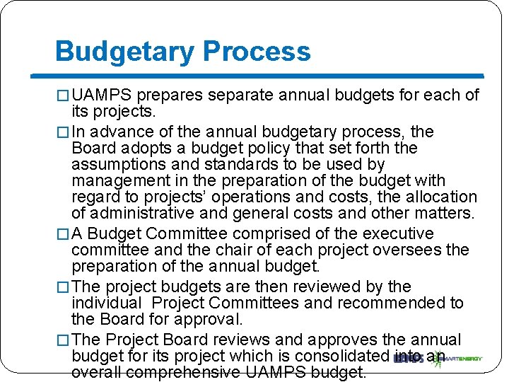 Budgetary Process � UAMPS prepares separate annual budgets for each of its projects. �