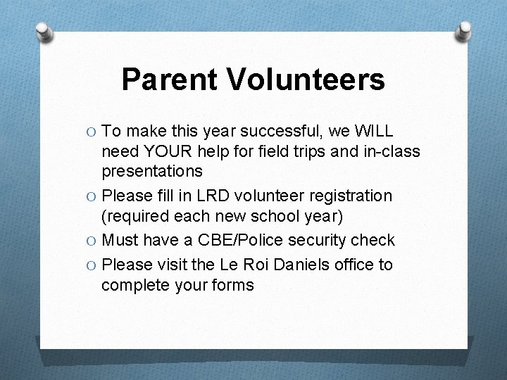 Parent Volunteers O To make this year successful, we WILL need YOUR help for