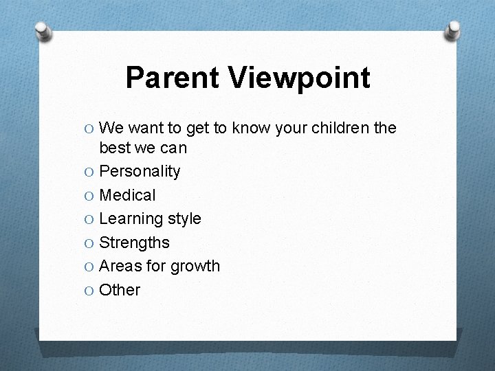 Parent Viewpoint O We want to get to know your children the best we