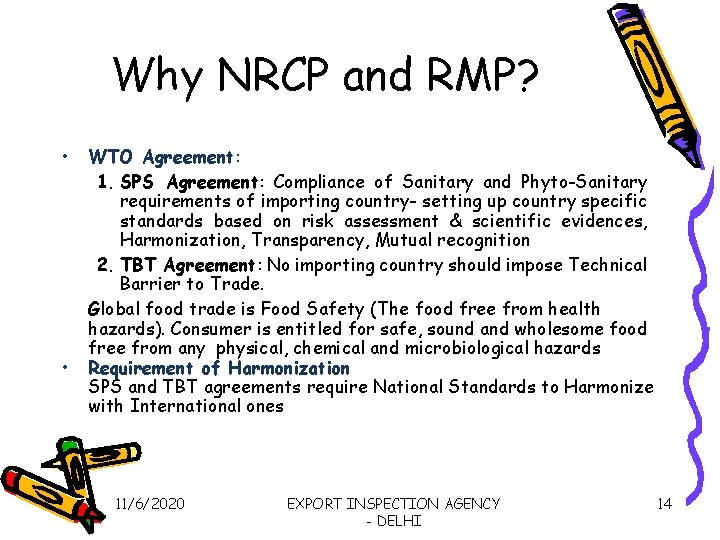 Why NRCP and RMP? • • WTO Agreement: 1. SPS Agreement: Compliance of Sanitary