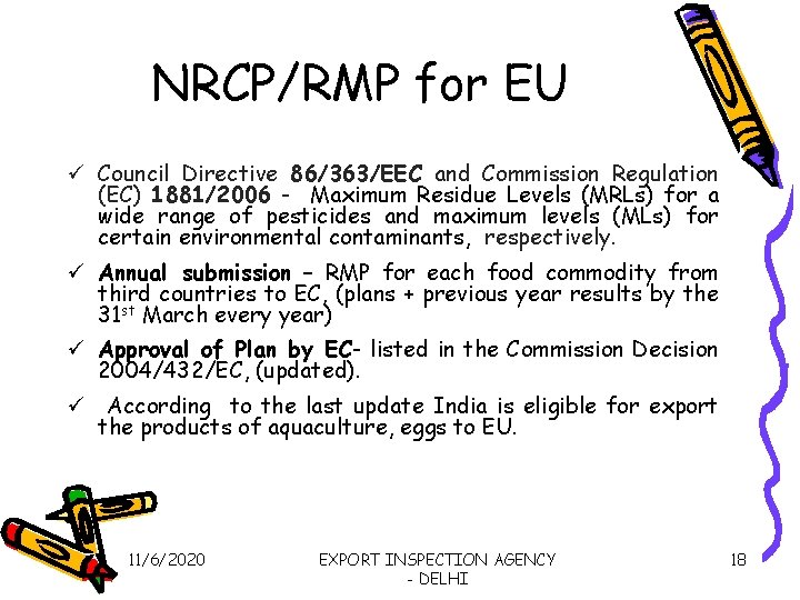 NRCP/RMP for EU ü Council Directive 86/363/EEC and Commission Regulation (EC) 1881/2006 - Maximum