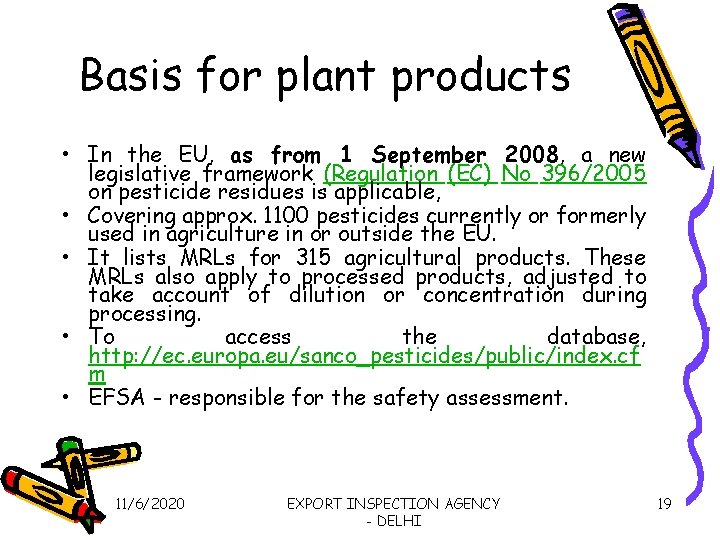 Basis for plant products • In the EU, as from 1 September 2008, a