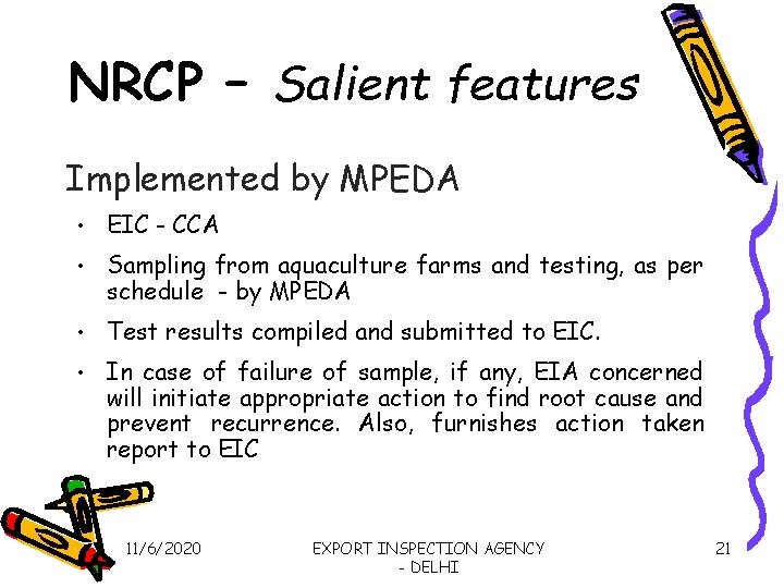 NRCP – Salient features Implemented by MPEDA • EIC - CCA • Sampling from