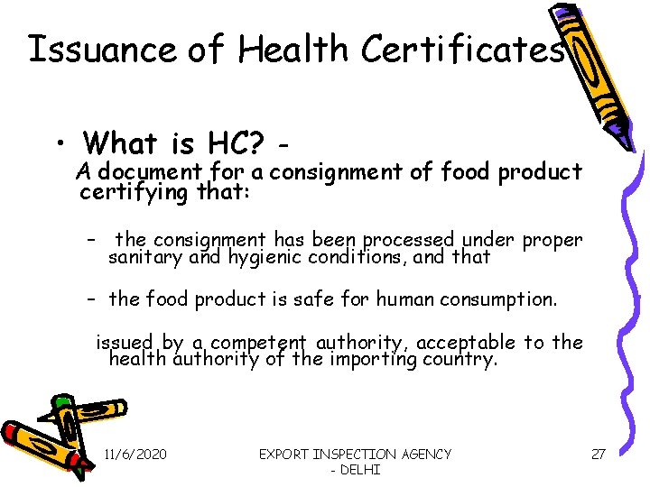 Issuance of Health Certificates • What is HC? – A document for a consignment