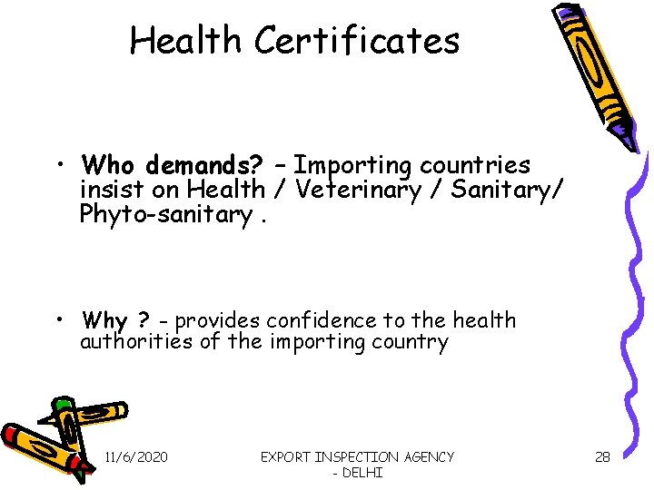 Health Certificates • Who demands? – Importing countries insist on Health / Veterinary /