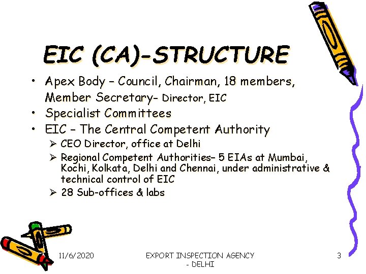 EIC (CA)-STRUCTURE • Apex Body – Council, Chairman, 18 members, Member Secretary- Director, EIC