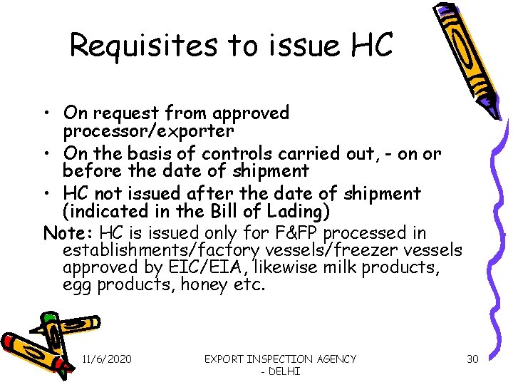 Requisites to issue HC • On request from approved processor/exporter • On the basis