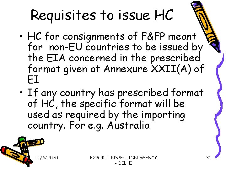 Requisites to issue HC • HC for consignments of F&FP meant for non-EU countries