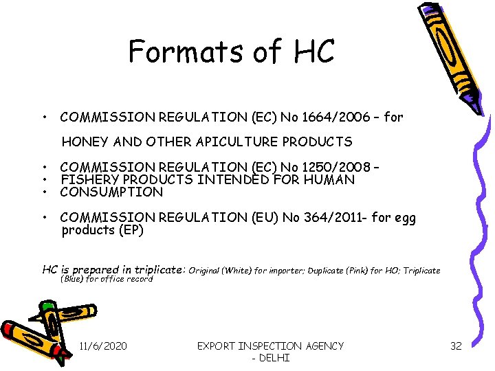 Formats of HC • COMMISSION REGULATION (EC) No 1664/2006 – for HONEY AND OTHER
