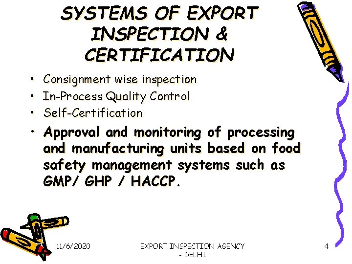 SYSTEMS OF EXPORT INSPECTION & CERTIFICATION • • • Consignment wise inspection In-Process Quality