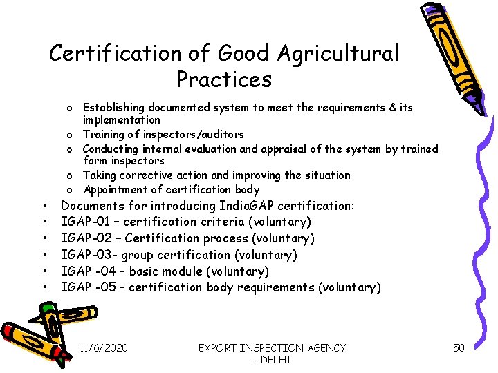 Certification of Good Agricultural Practices • • • o Establishing documented system to meet