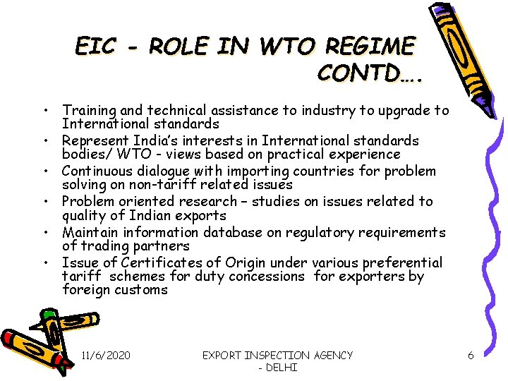 EIC - ROLE IN WTO REGIME CONTD…. • Training and technical assistance to industry