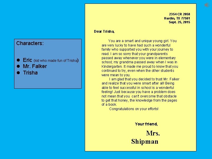 2354 CR 2058 Hardin, TX 77561 Sept. 25, 2015 Dear Trisha, Characters: l Eric