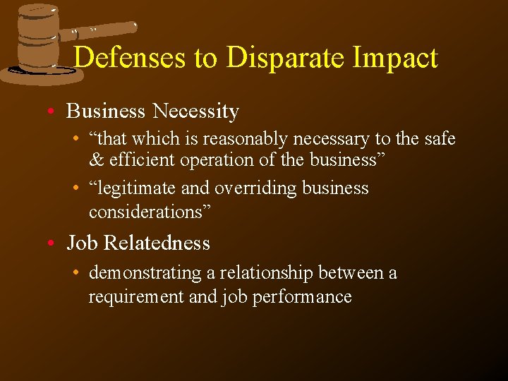 Defenses to Disparate Impact • Business Necessity • “that which is reasonably necessary to Defenses to Disparate Impact • Business Necessity • “that which is reasonably necessary to