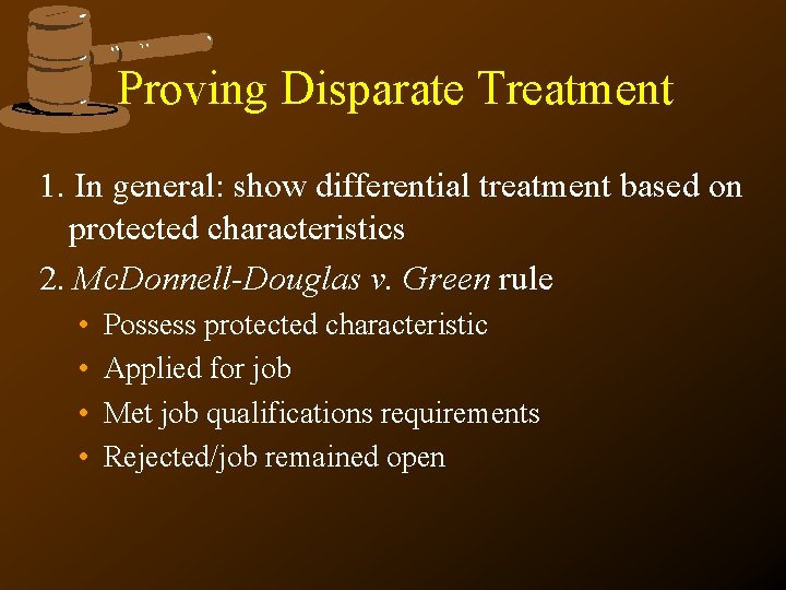 Proving Disparate Treatment 1. In general: show differential treatment based on protected characteristics 2. Proving Disparate Treatment 1. In general: show differential treatment based on protected characteristics 2.