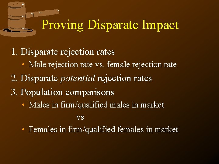 Proving Disparate Impact 1. Disparate rejection rates • Male rejection rate vs. female rejection Proving Disparate Impact 1. Disparate rejection rates • Male rejection rate vs. female rejection