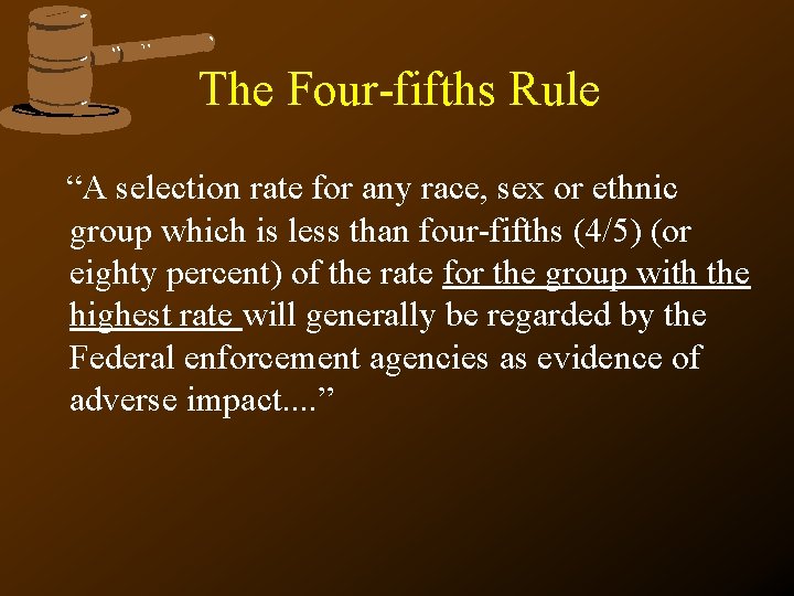The Four-fifths Rule “A selection rate for any race, sex or ethnic group which The Four-fifths Rule “A selection rate for any race, sex or ethnic group which