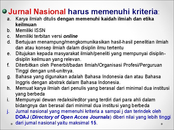 Jurnal Nasional harus memenuhi kriteria: a. Karya ilmiah ditulis dengan memenuhi kaidah ilmiah dan