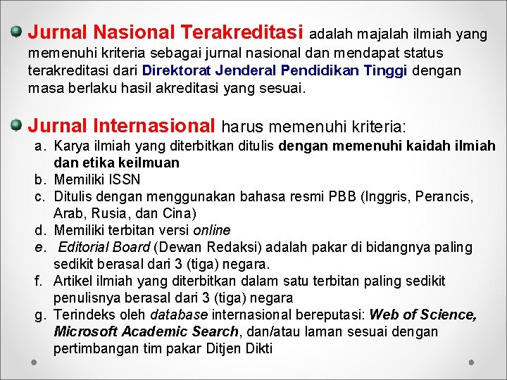 Jurnal Nasional Terakreditasi adalah majalah ilmiah yang memenuhi kriteria sebagai jurnal nasional dan mendapat