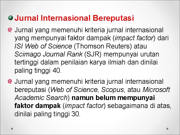 Jurnal Internasional Bereputasi Jurnal yang memenuhi kriteria jurnal internasional yang mempunyai faktor dampak (impact