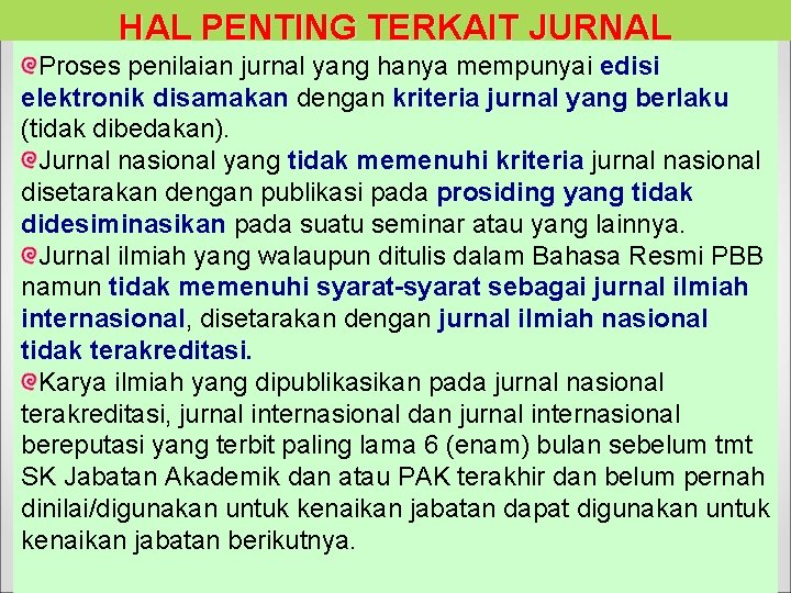 HAL PENTING TERKAIT JURNAL Proses penilaian jurnal yang hanya mempunyai edisi elektronik disamakan dengan