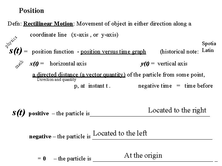 Position Defn: Rectilinear Motion: Movement of object in either direction along a coordinate line