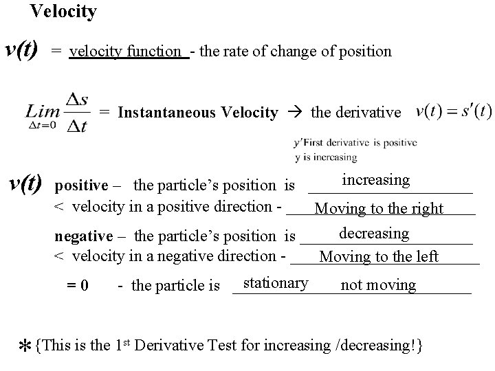 Velocity v(t) = velocity function - the rate of change of position = Instantaneous