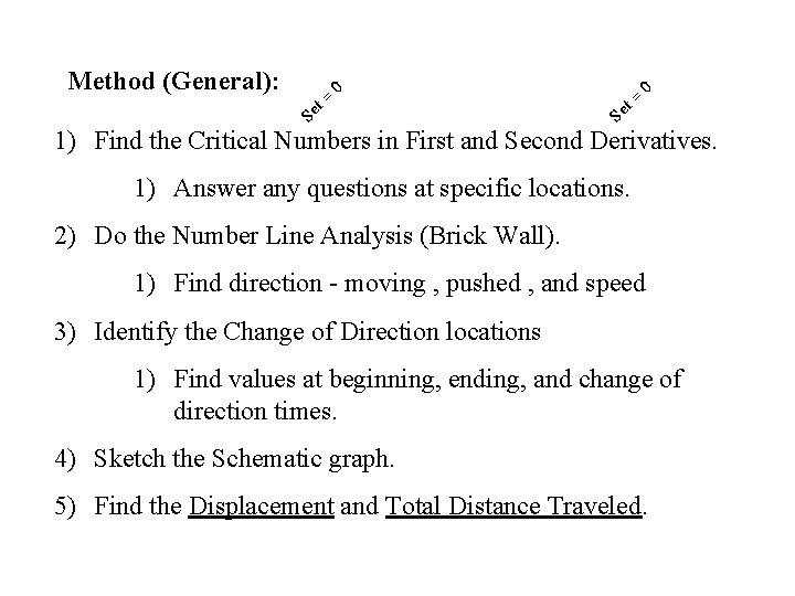 Method (General): t= 0 Se 1) Find the Critical Numbers in First and Second