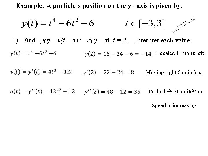 Example: A particle’s position on the y –axis is given by: 1) Find y(t),