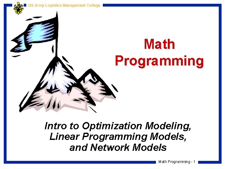 US Army Logistics Management College Math Programming Intro to Optimization Modeling, Linear Programming Models,