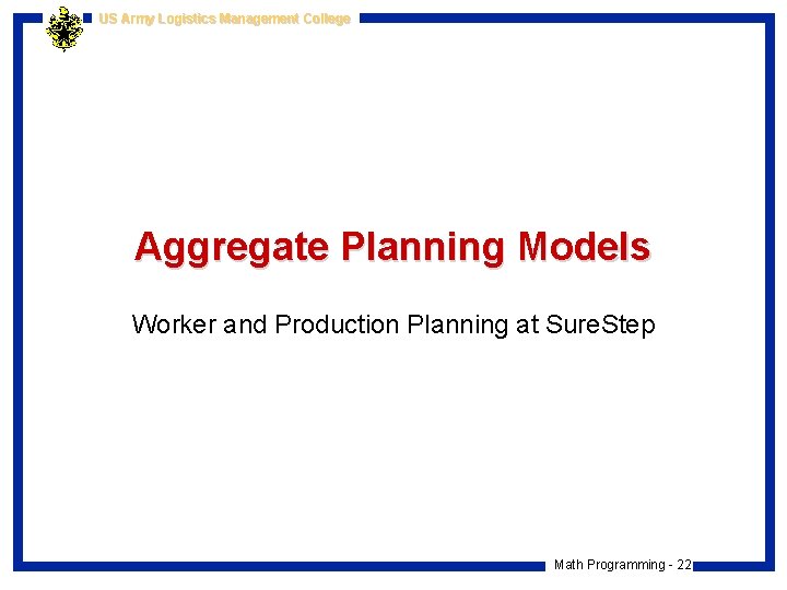 US Army Logistics Management College Aggregate Planning Models Worker and Production Planning at Sure.