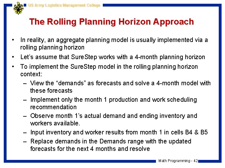 US Army Logistics Management College The Rolling Planning Horizon Approach • In reality, an