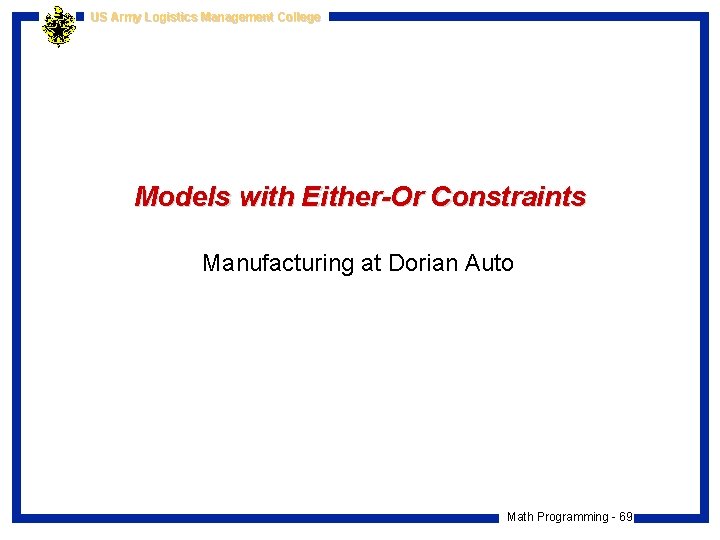 US Army Logistics Management College Models with Either-Or Constraints Manufacturing at Dorian Auto Math