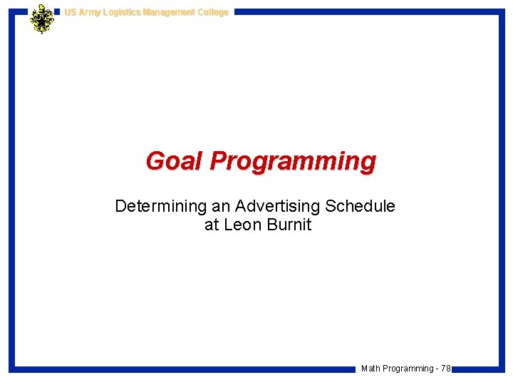 US Army Logistics Management College Goal Programming Determining an Advertising Schedule at Leon Burnit