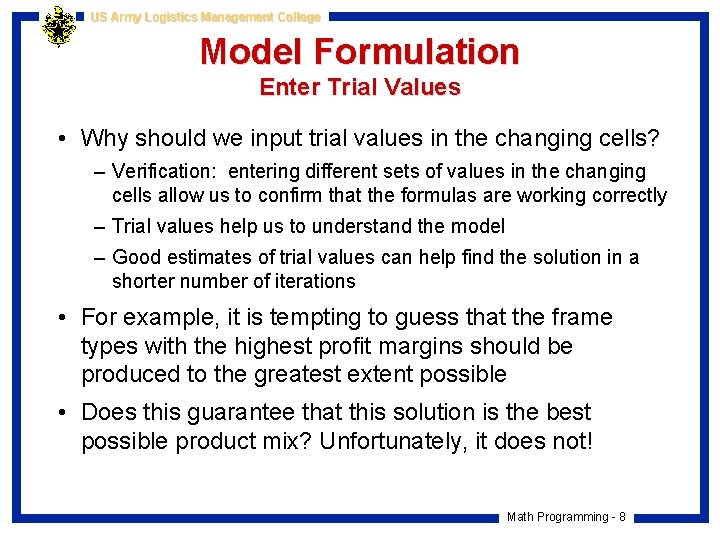 US Army Logistics Management College Model Formulation Enter Trial Values • Why should we