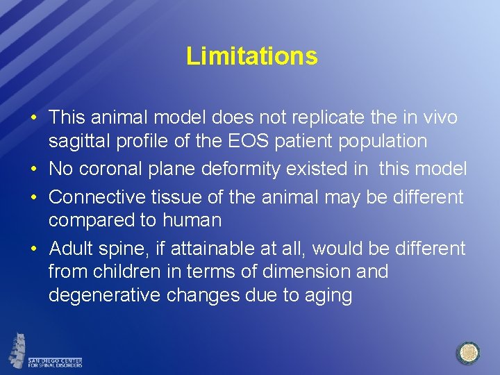 Limitations • This animal model does not replicate the in vivo sagittal profile of
