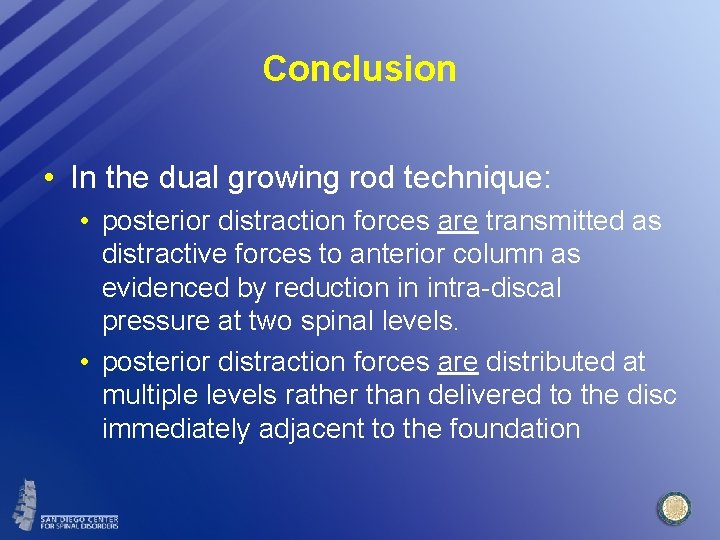 Conclusion • In the dual growing rod technique: • posterior distraction forces are transmitted