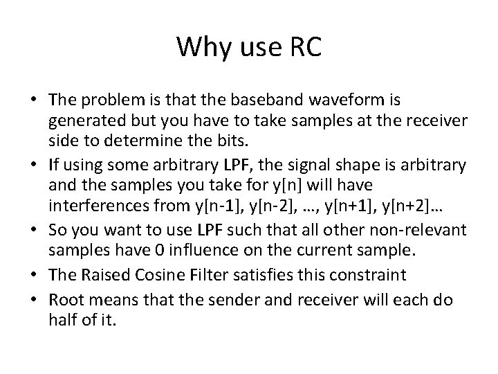 Why use RC • The problem is that the baseband waveform is generated but