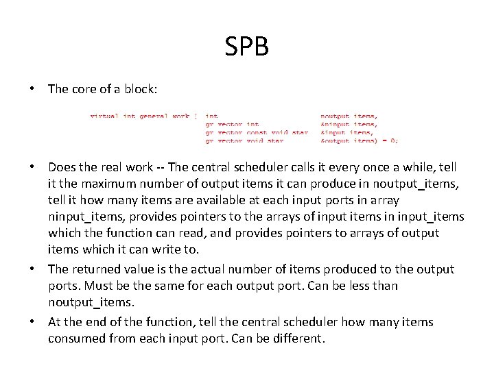 SPB • The core of a block: • Does the real work -- The